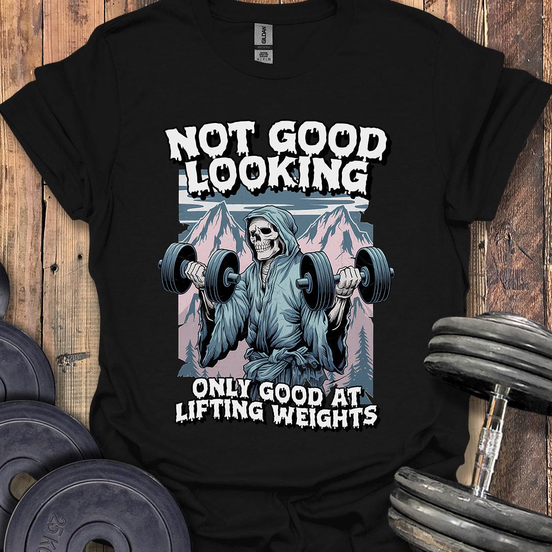 Not Good Looking T-Shirt