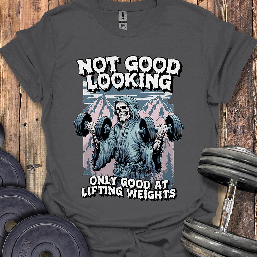 Not Good Looking T-Shirt