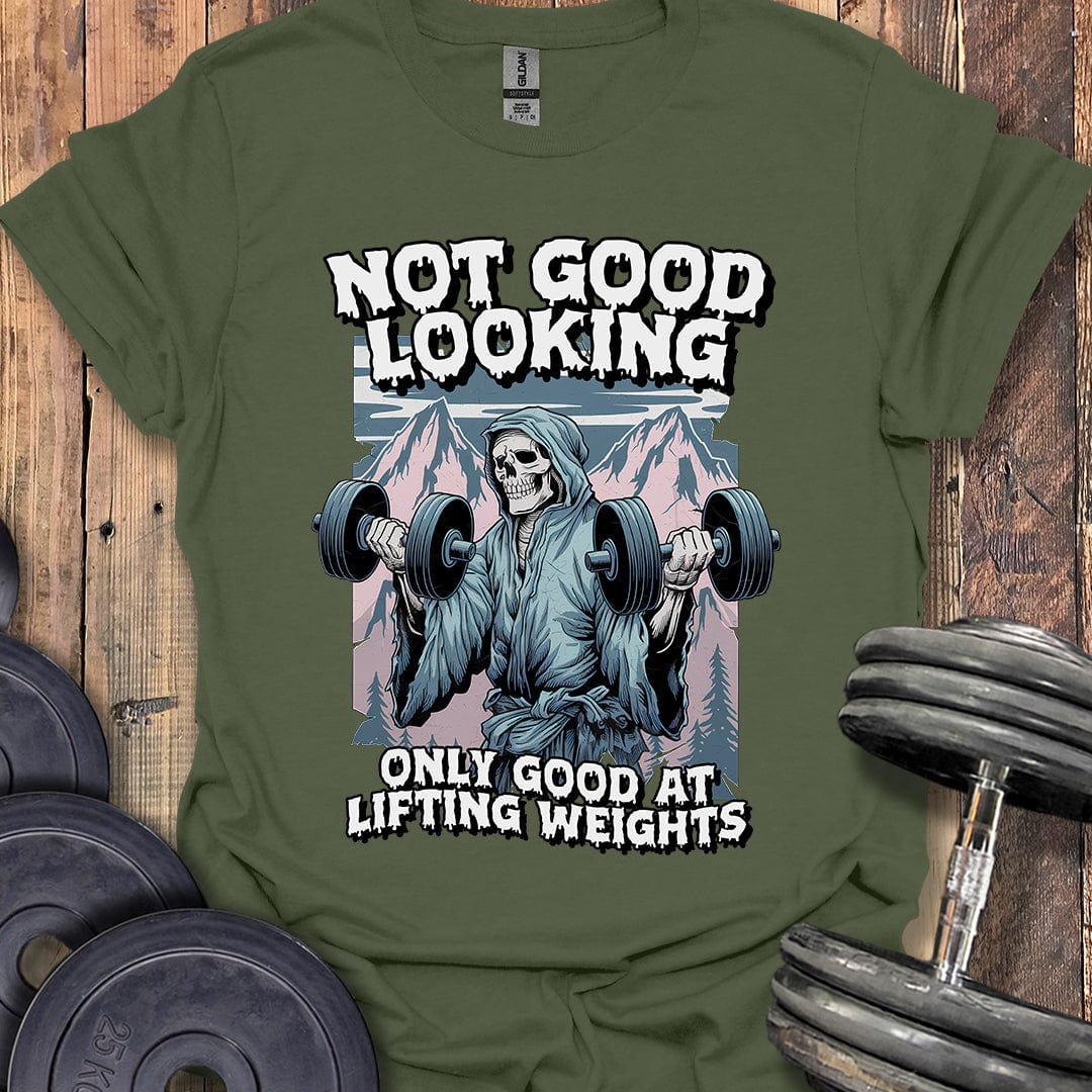 Not Good Looking T-Shirt