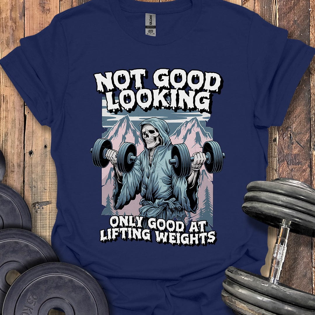 Not Good Looking T-Shirt