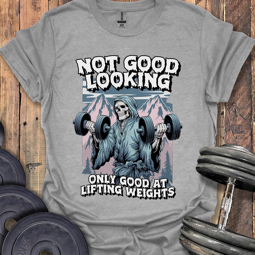 Not Good Looking T-Shirt