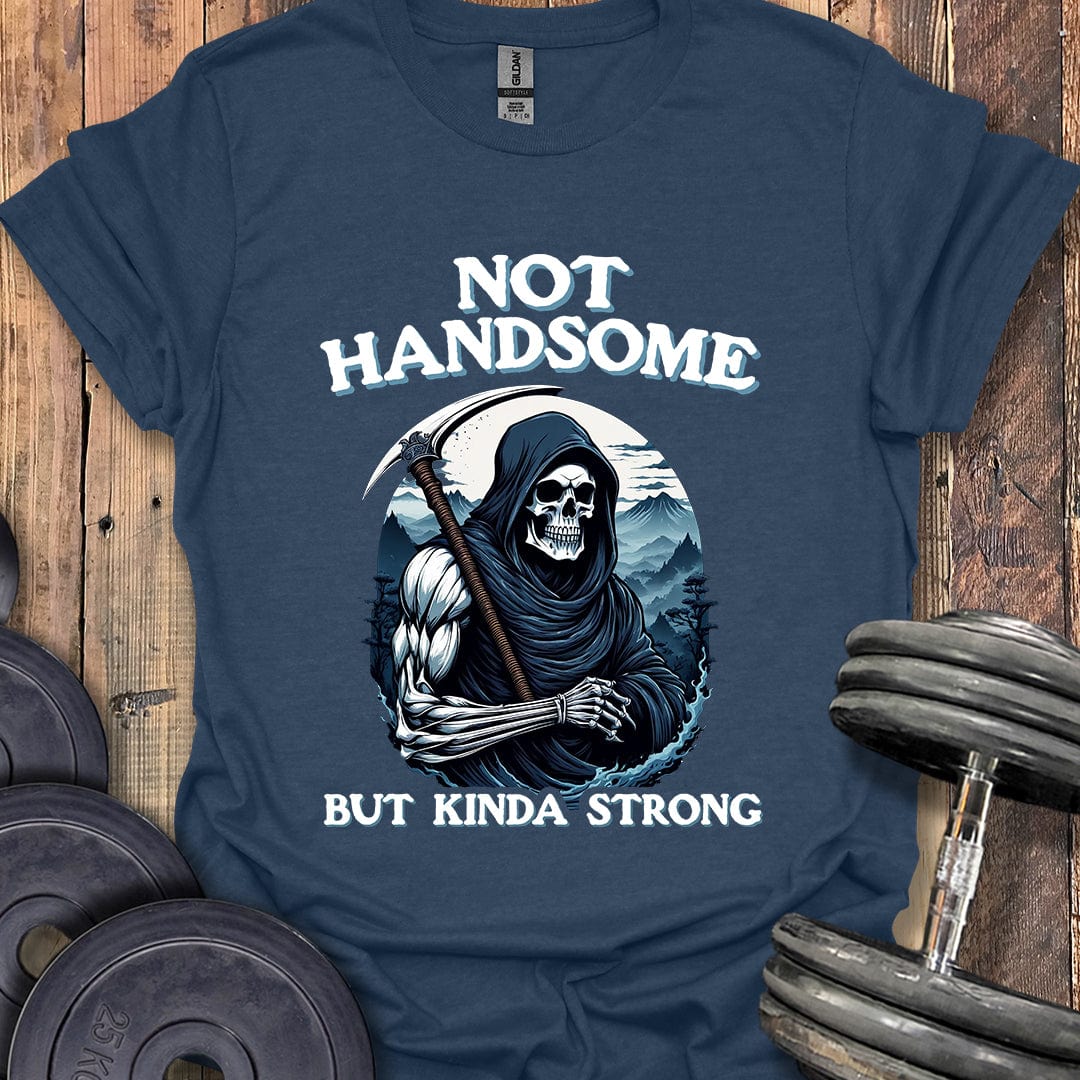 Not Handsome T-Shirt