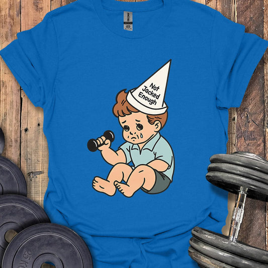 Not Jacked Crybaby T-Shirt