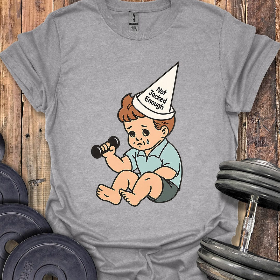 Not Jacked Crybaby T-Shirt