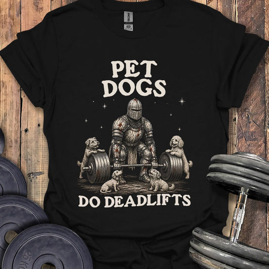 Pet Dogs, Do Deadlifts T-Shirt