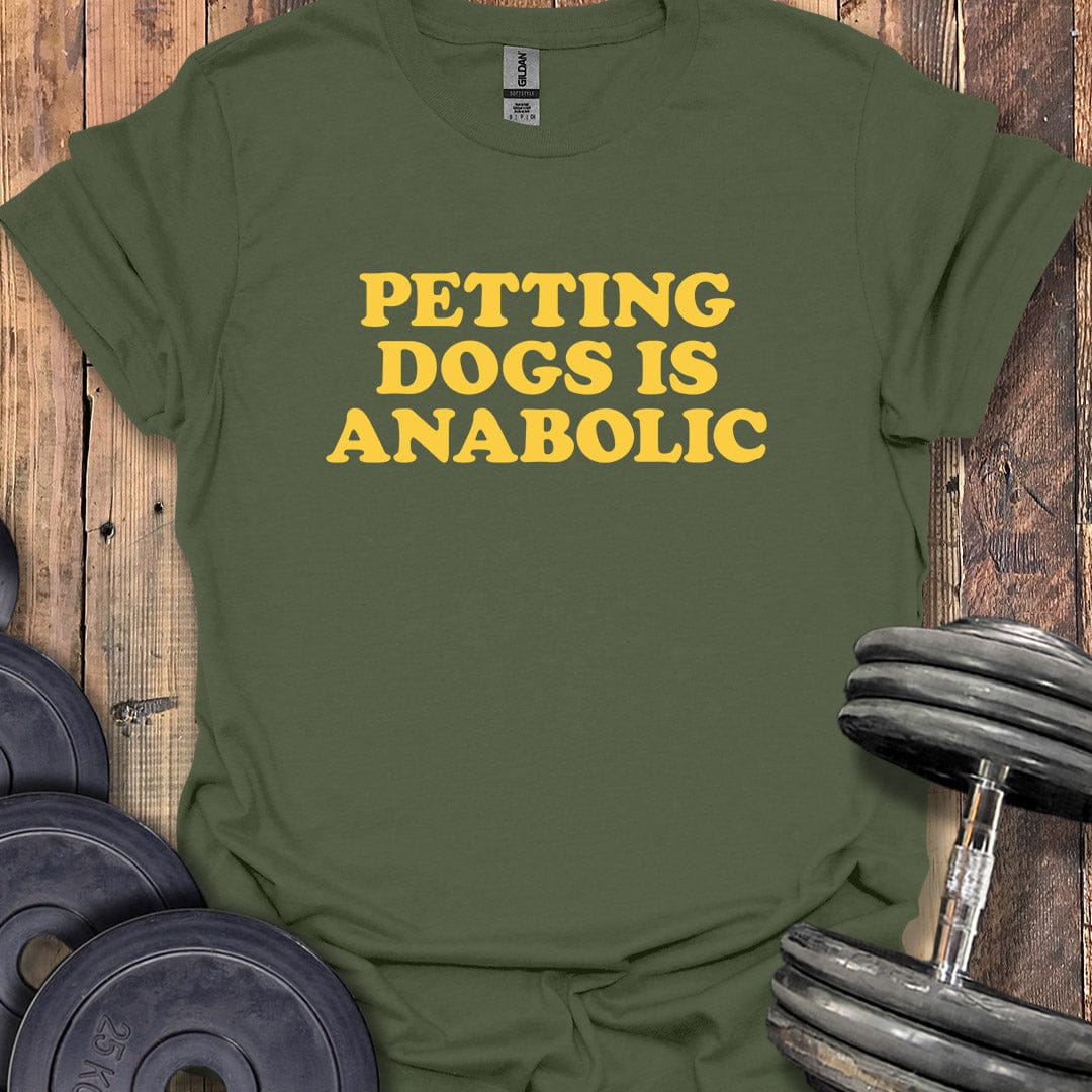 Petting Dogs Is Anabolic T-Shirt