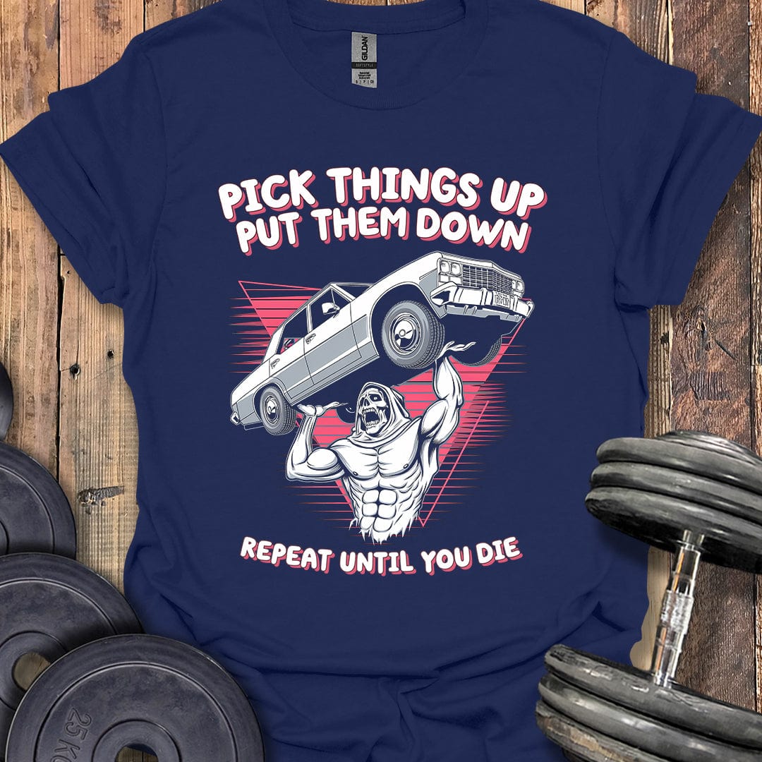 Pick Things Up, Put Them Down T-Shirt