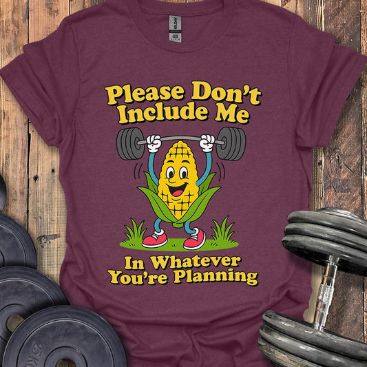 Please Don't Include Me T-Shirt