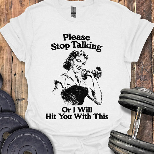 Please Stop Talking T-Shirt