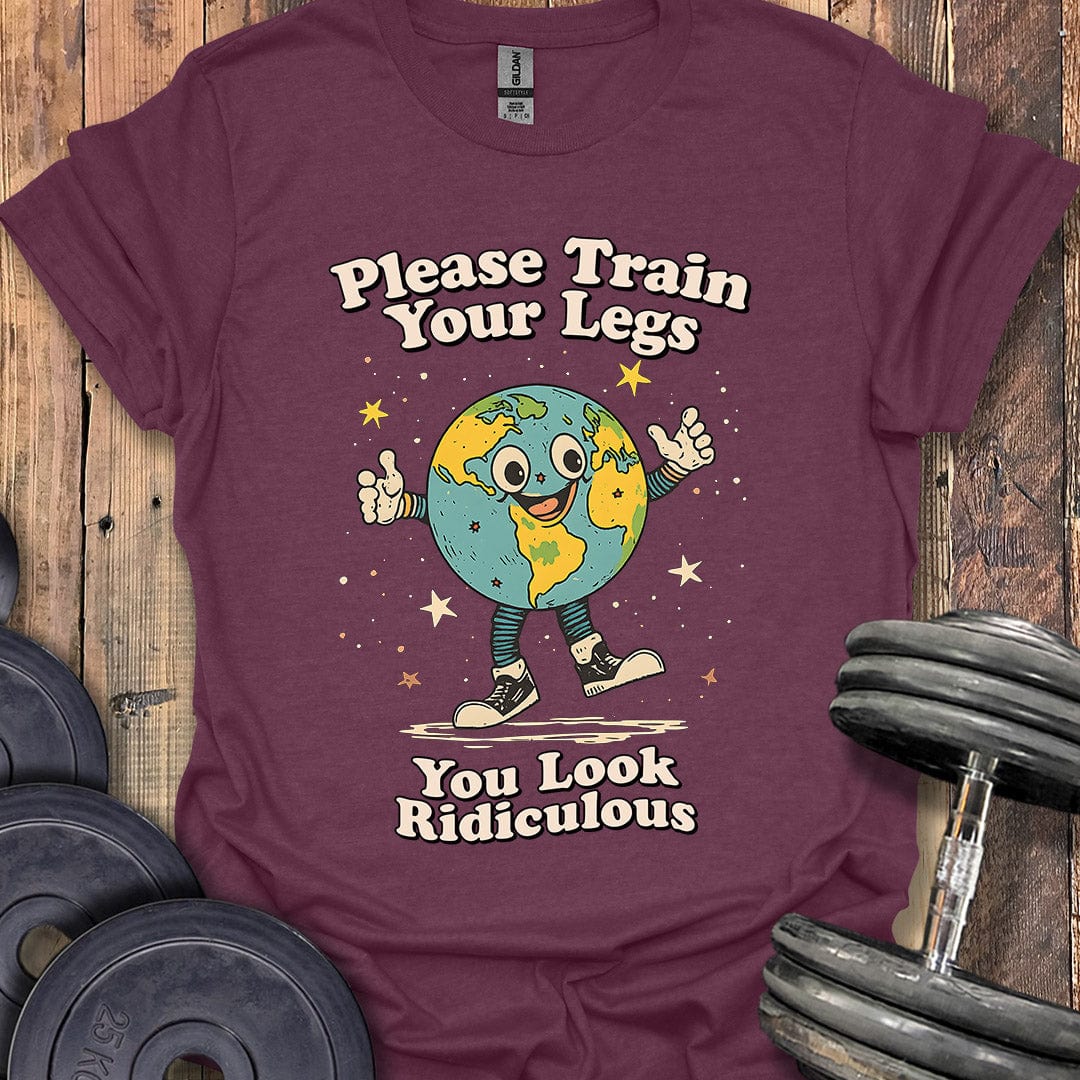 Please Train Your Legs T-Shirt
