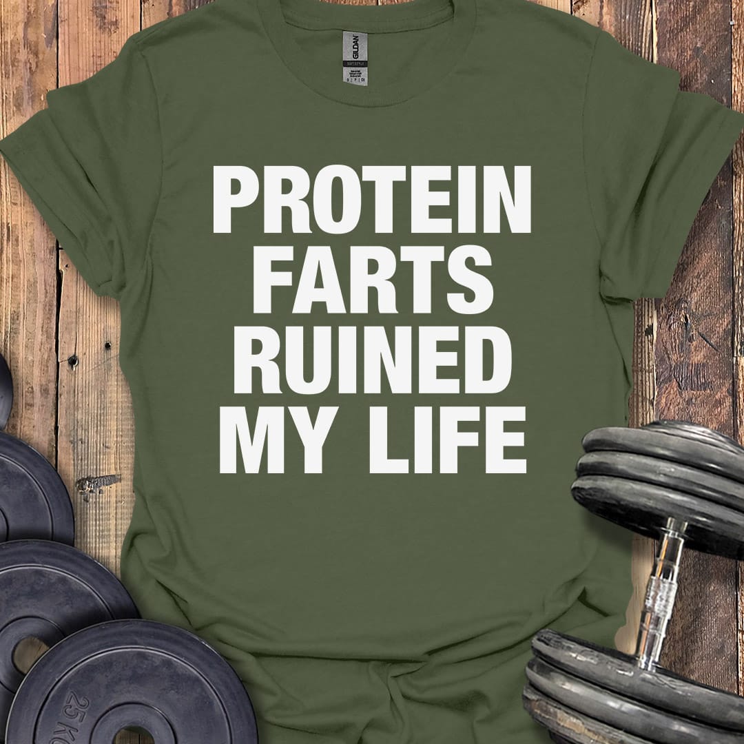 Protein Farts Ruined My Life T-Shirt