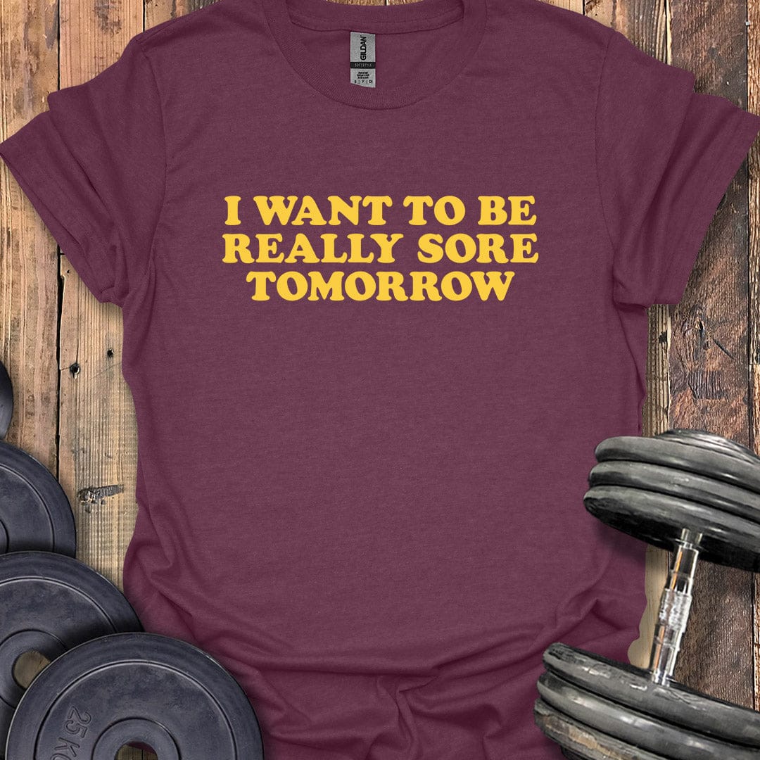 Really Sore Tomorrow T-Shirt