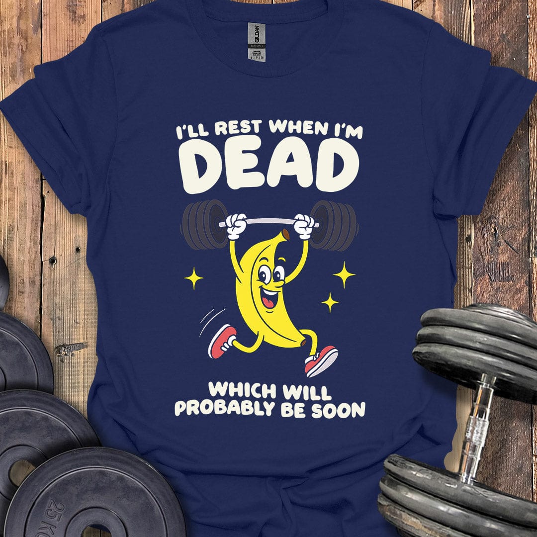 Rest When I'm Dead T-Shirt