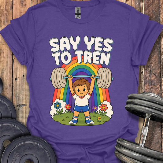 Say Yes to Tren T-Shirt