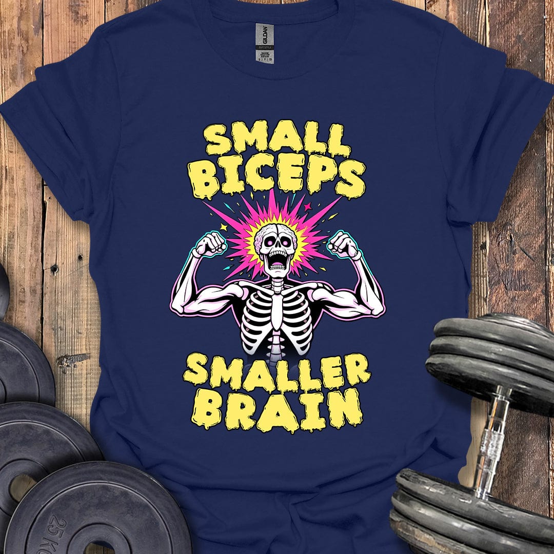 Small Biceps, Smaller Brain T-Shirt