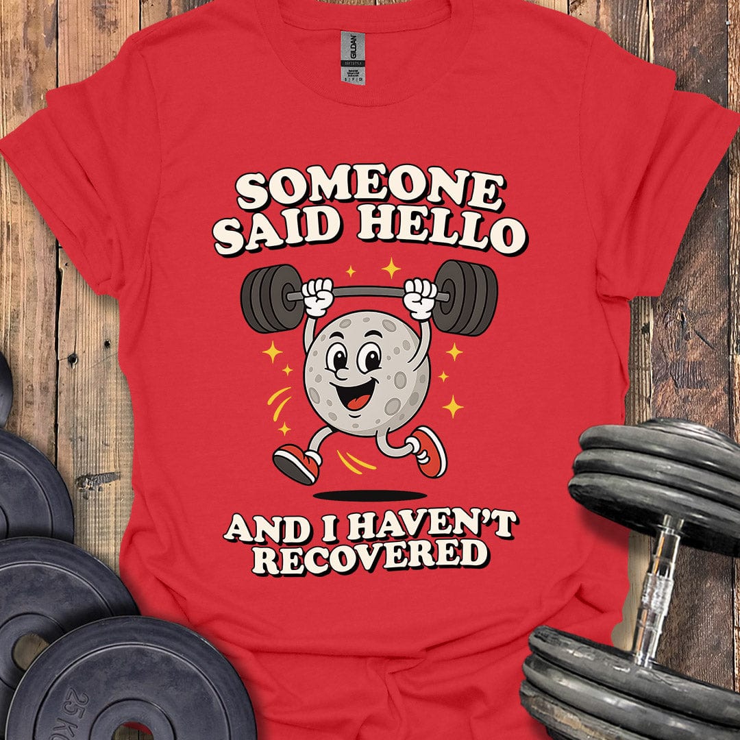 Someone Said Hello T-Shirt