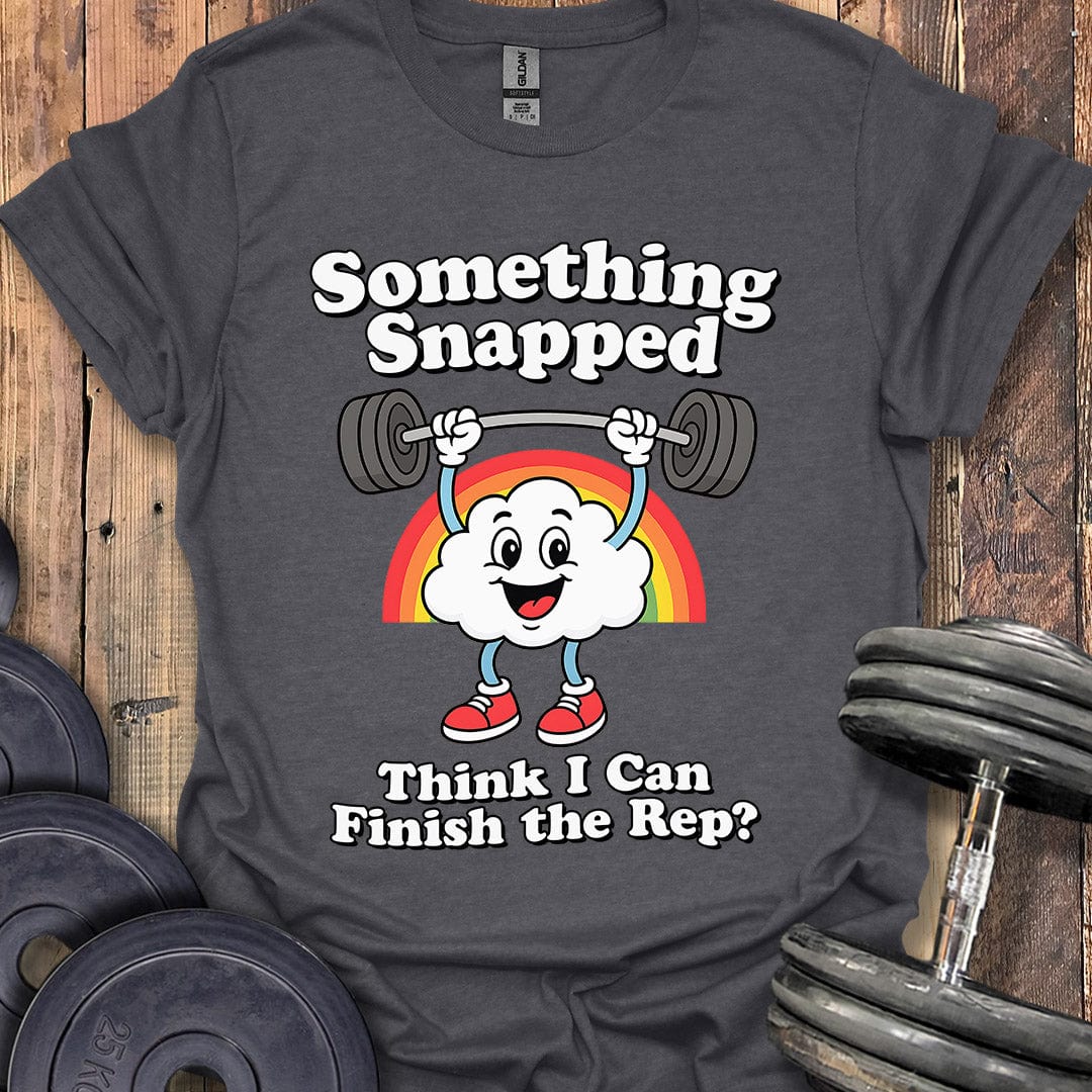 Something Snapped T-Shirt