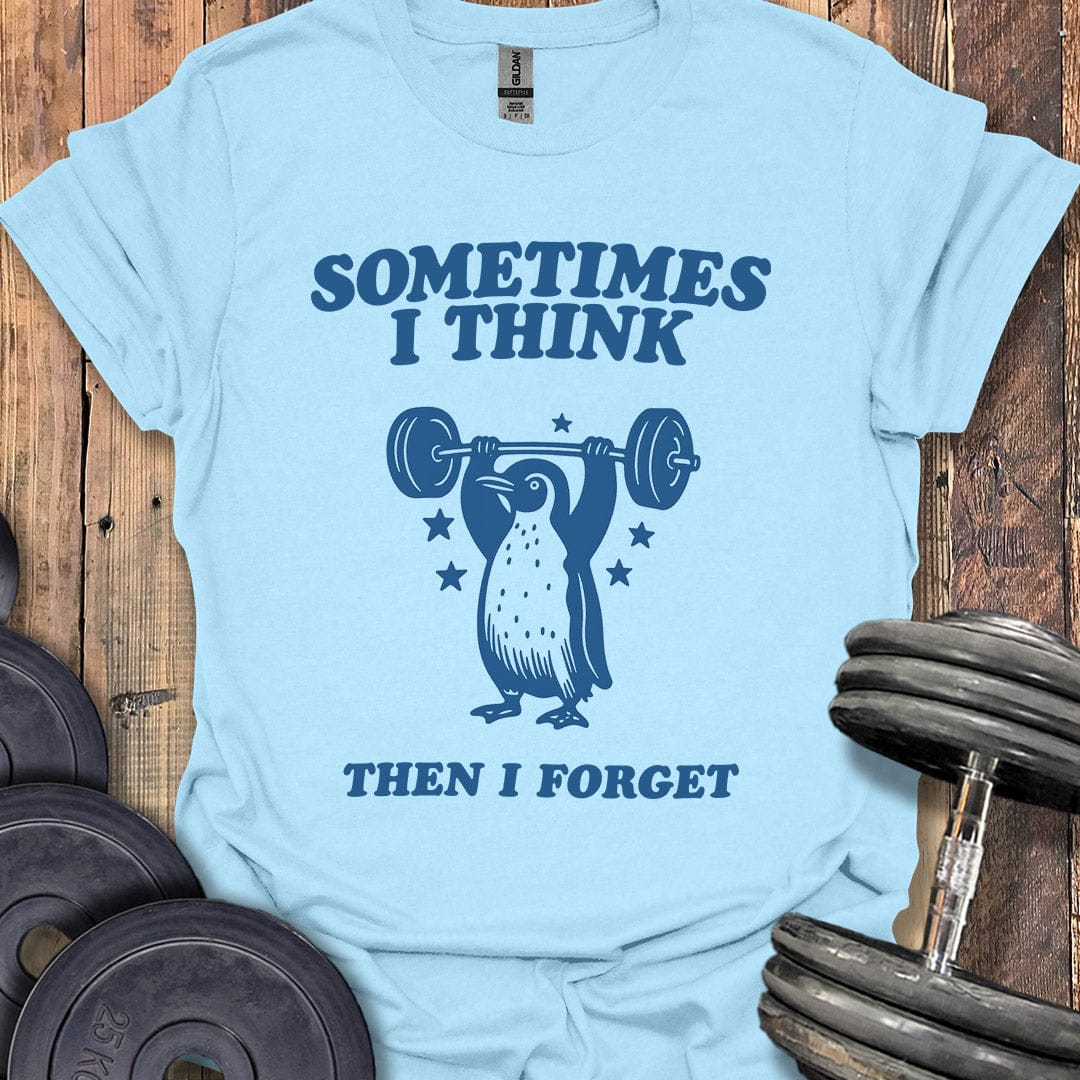 Sometimes I Think T-Shirt