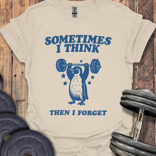 Sometimes I Think T-Shirt