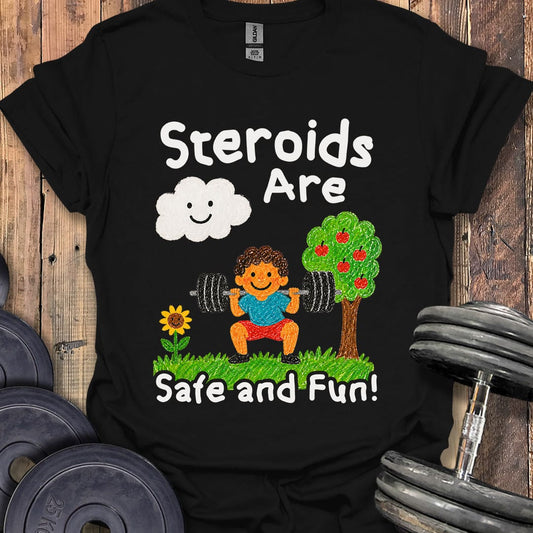 Steroids Are Fun T-Shirt