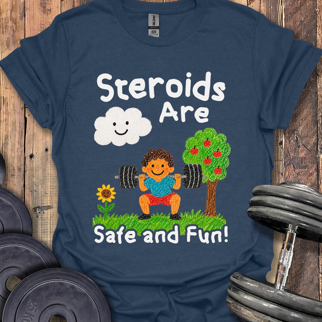 Steroids Are Fun T-Shirt