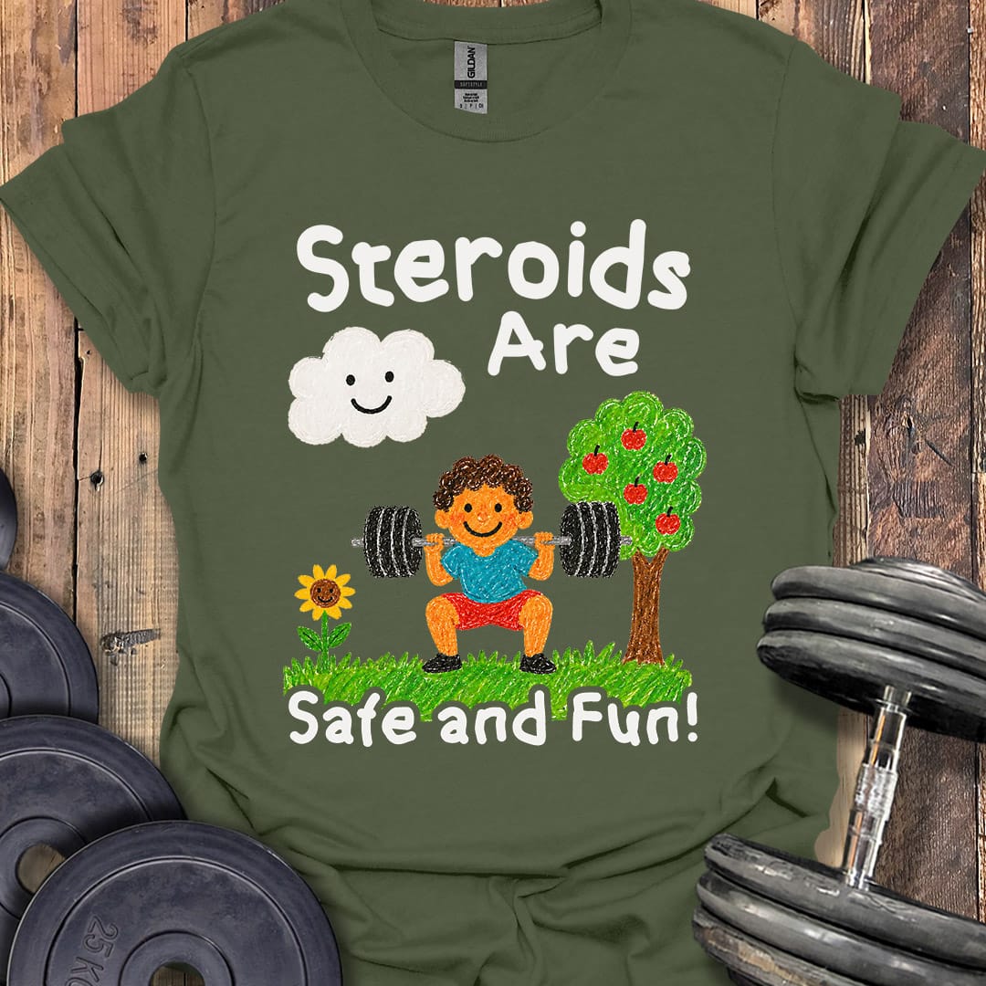 Steroids Are Fun T-Shirt