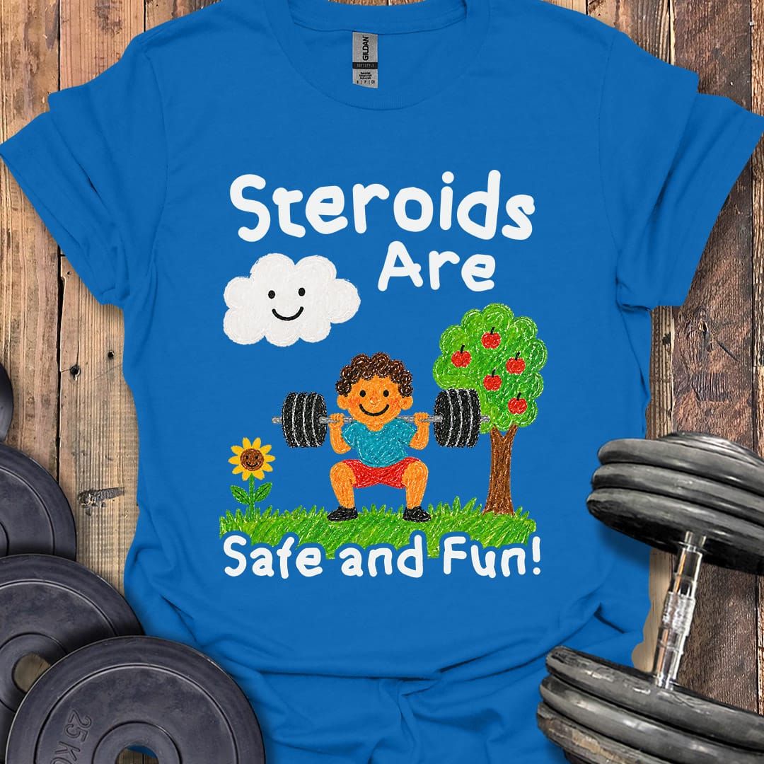 Steroids Are Fun T-Shirt