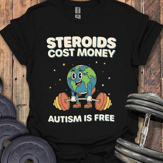 Steroids Cost Money T-Shirt