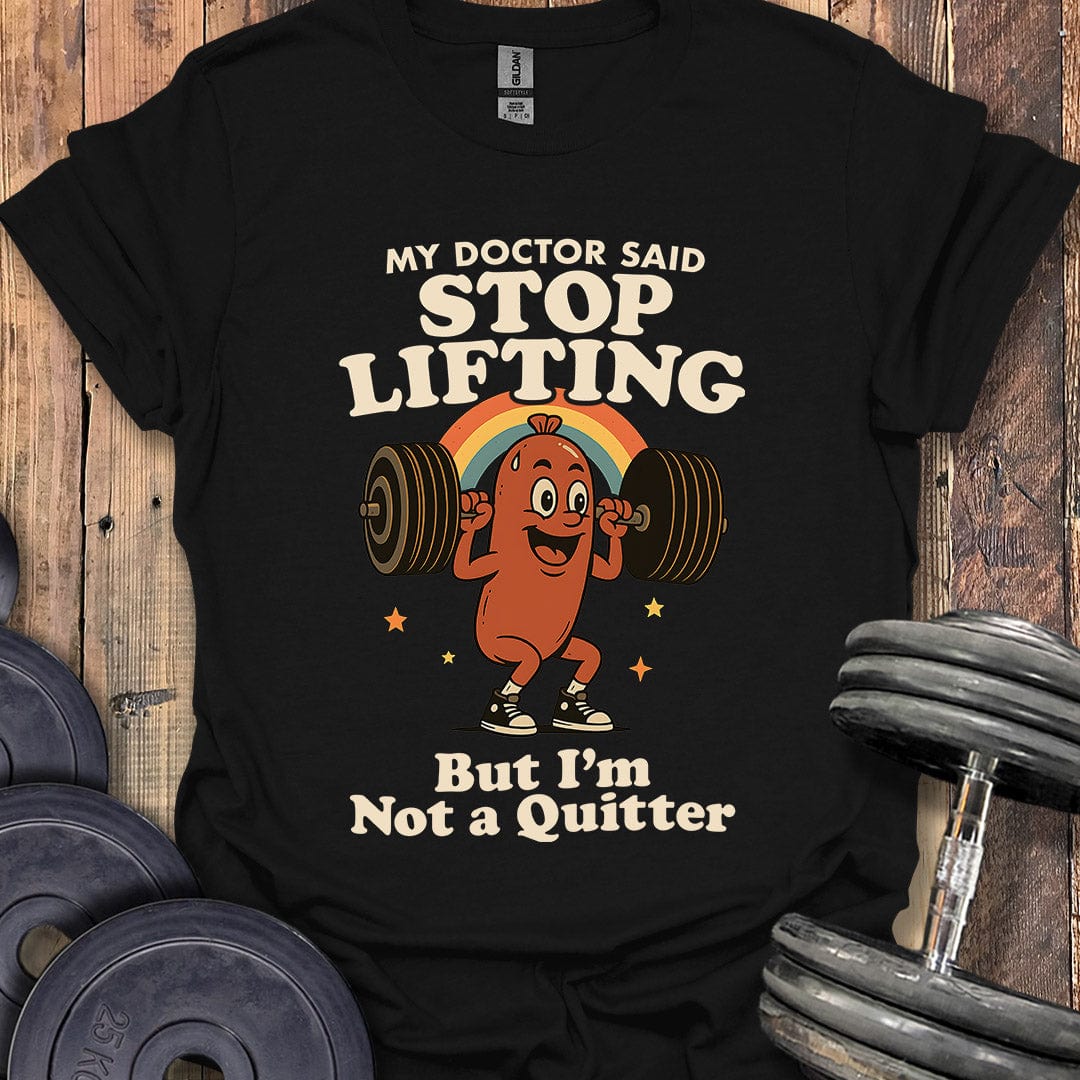 Stop Lifting T-Shirt