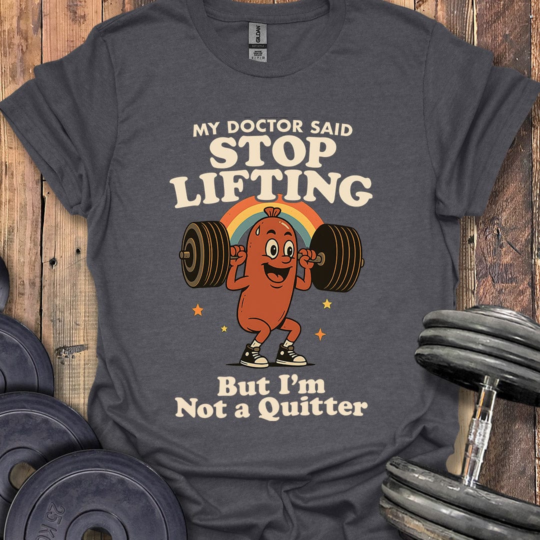 Stop Lifting T-Shirt