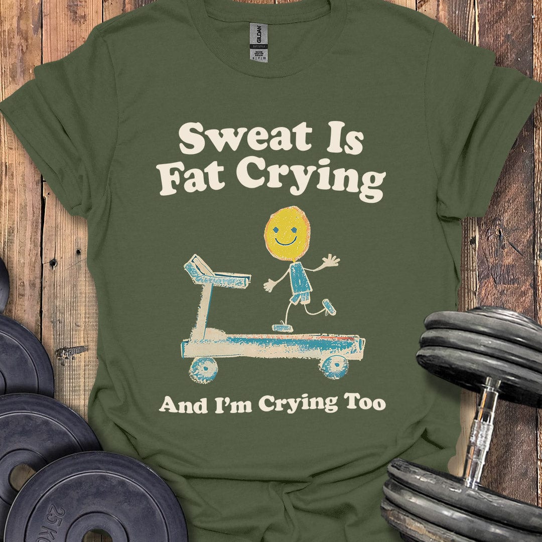 Sweat Is Fat Crying T-Shirt