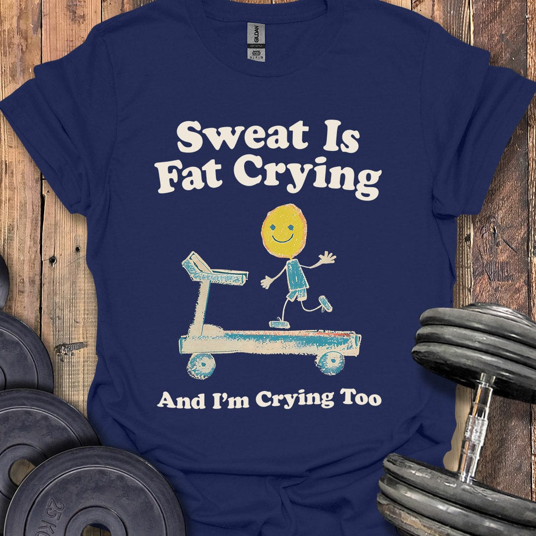 Sweat Is Fat Crying T-Shirt