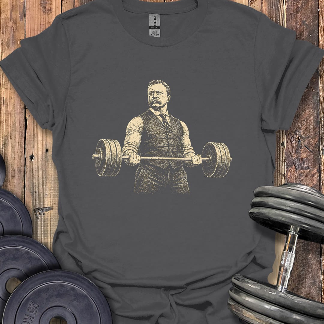 Teddy Roosevelt Lifting T-Shirt