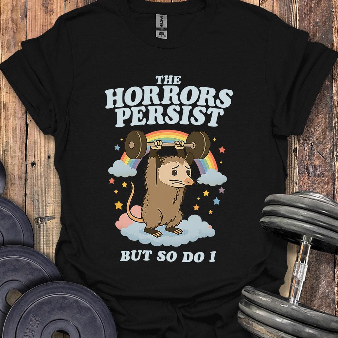 The Horrors Persist T-Shirt
