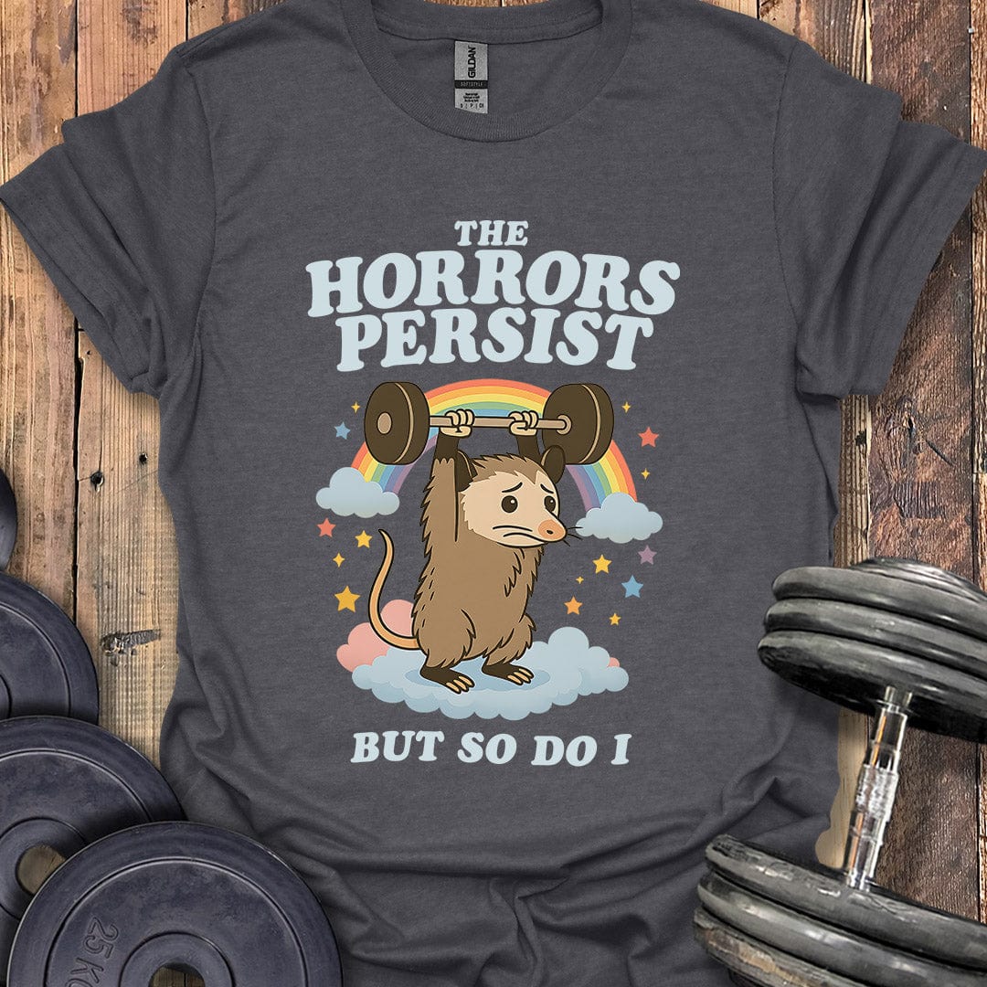 The Horrors Persist T-Shirt