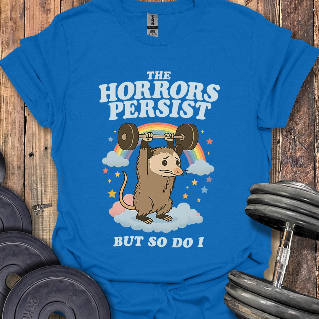 The Horrors Persist T-Shirt