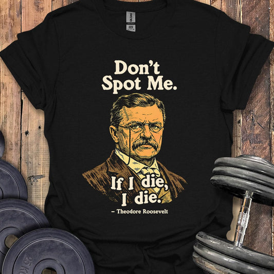 Theodore Roosevelt Spot Quote T-Shirt