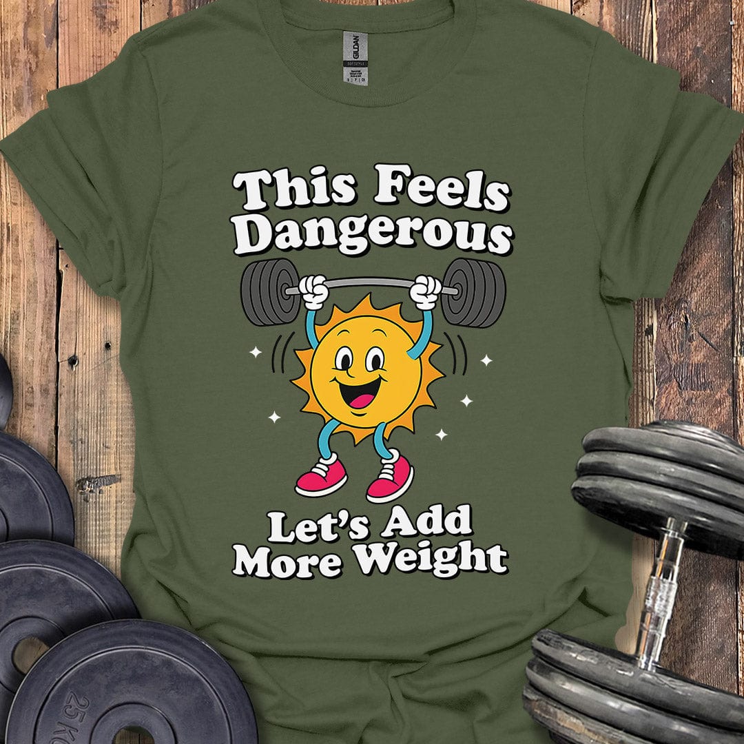 This Feels Dangerous T-Shirt