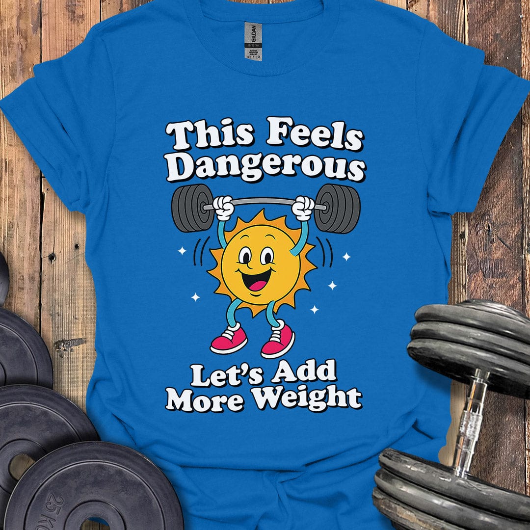 This Feels Dangerous T-Shirt