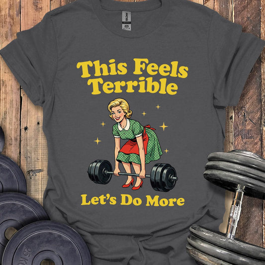 This Feels Terrible T-Shirt