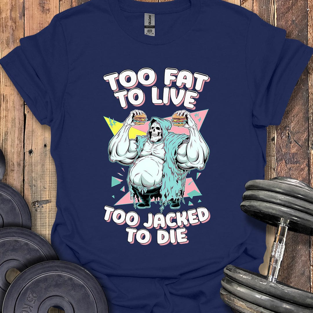 Too Fat to Live T-Shirt