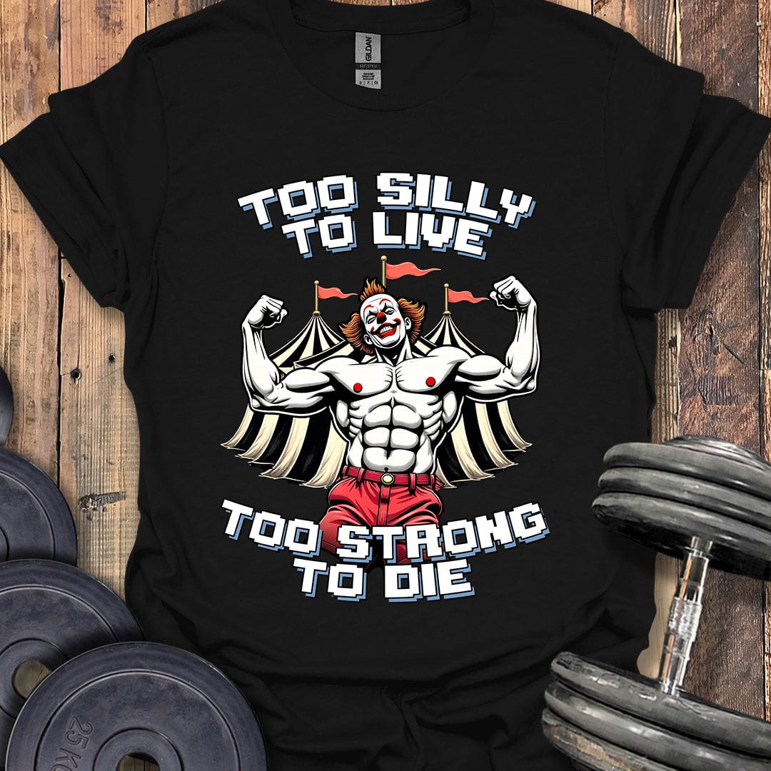 Too Silly to Live T-Shirt