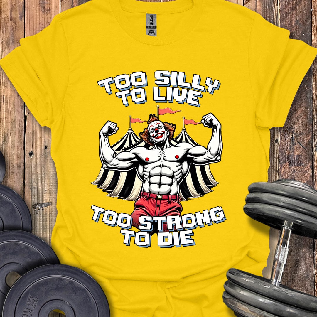 Too Silly to Live T-Shirt