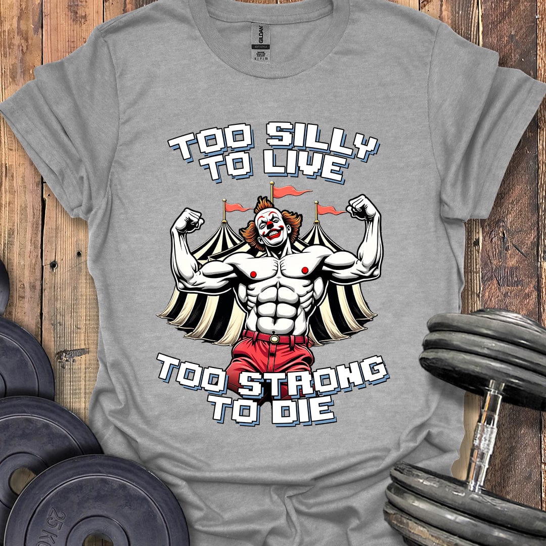 Too Silly to Live T-Shirt