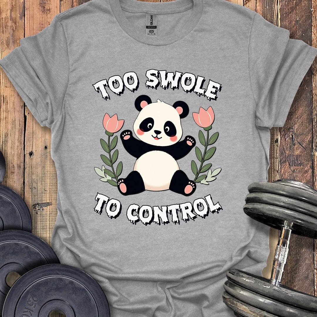 Too Swole to Control T-Shirt