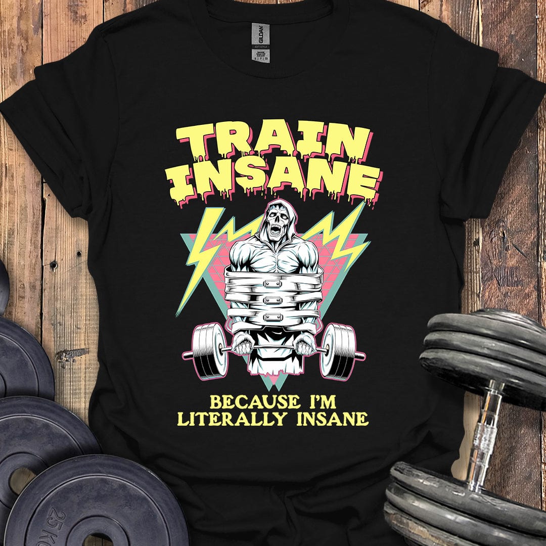 Train Insane T-Shirt