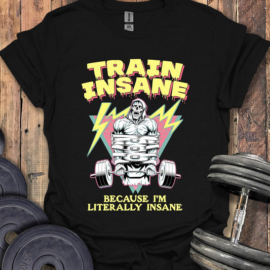 Train Insane T-Shirt