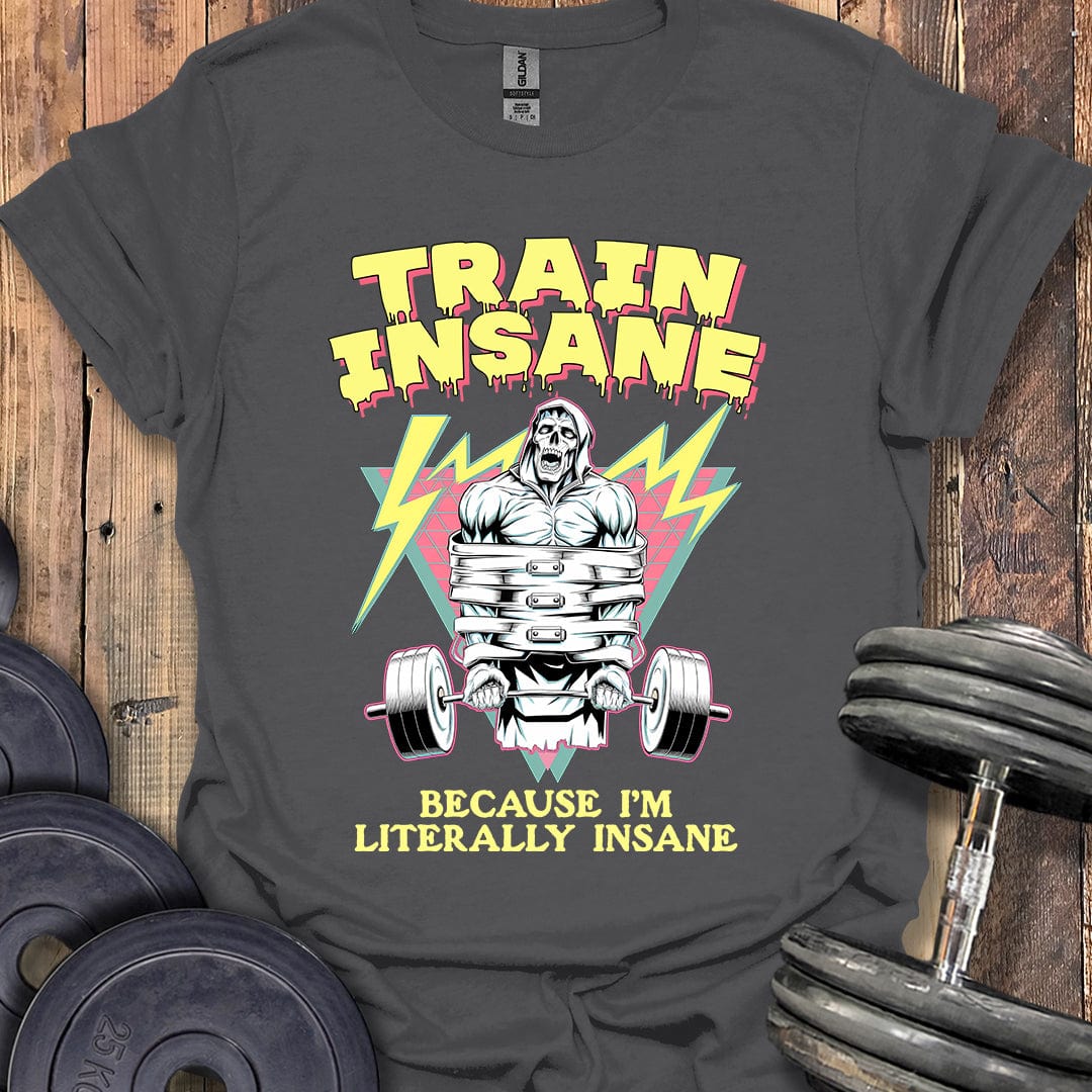 Train Insane T-Shirt