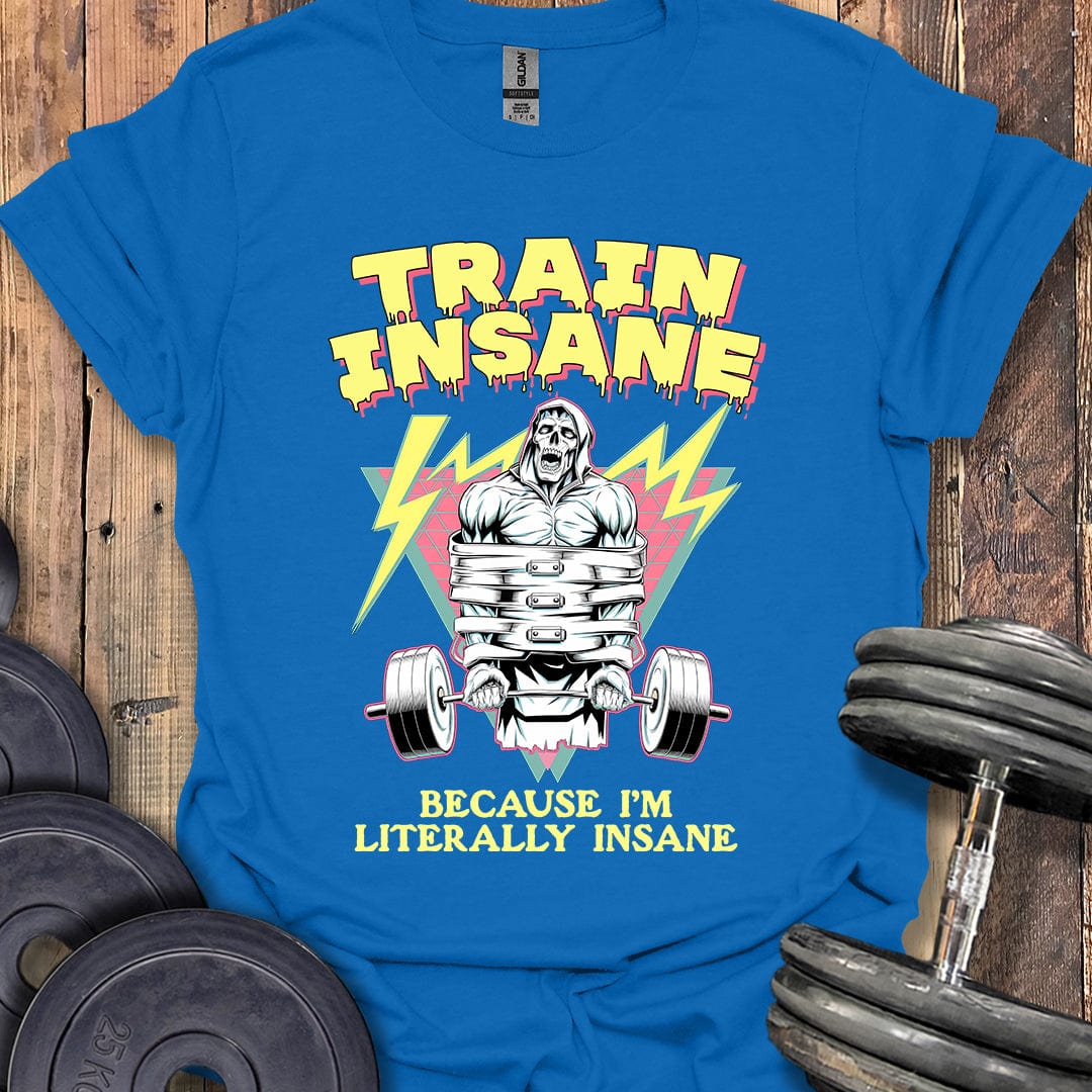 Train Insane T-Shirt