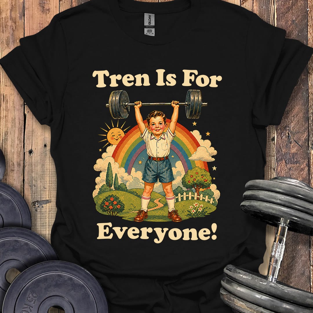 Tren Is For Everyone T-Shirt
